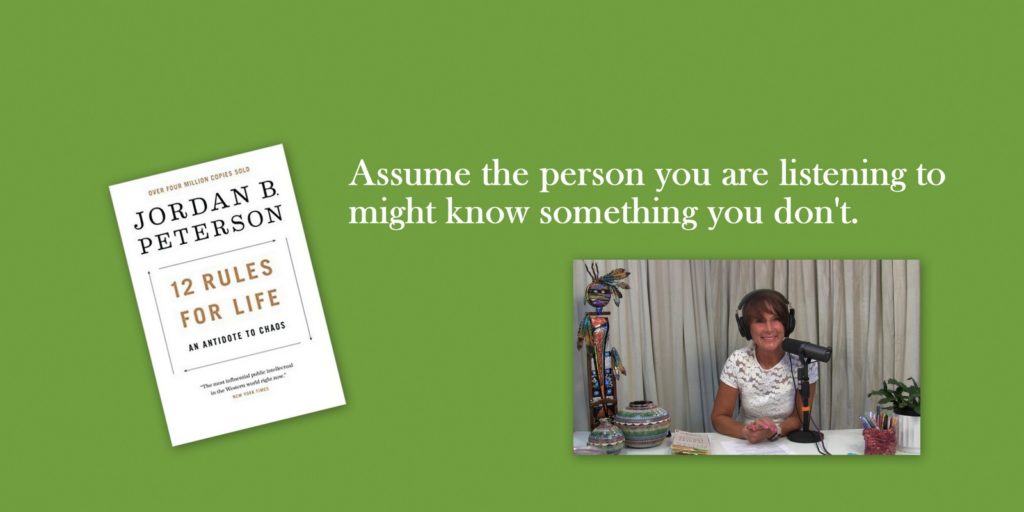 Rule #9 Assume the person you are listening to might know something you don't.
